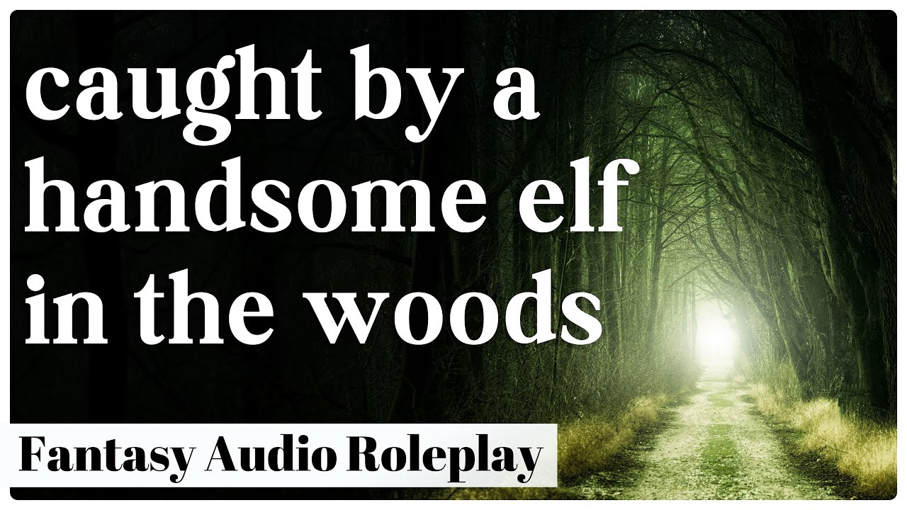 Meeting An Elf Adventurer (Ep. 1) | [M4F] [ASMR Fantasy Adventure Roleplay] [Enemies to Friends]