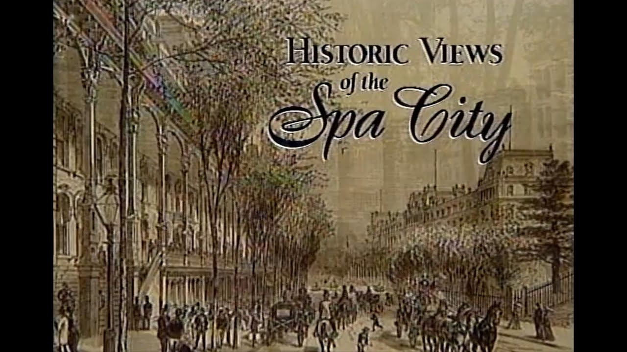 Historic Views of the Spa City - Saratoga Springs, NY