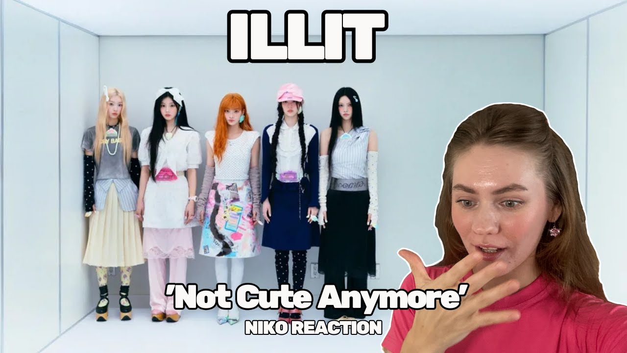Реакция на ILLIT — Not Cute Anymore | First Time Reaction to ILLIT — Not Cute Anymore
