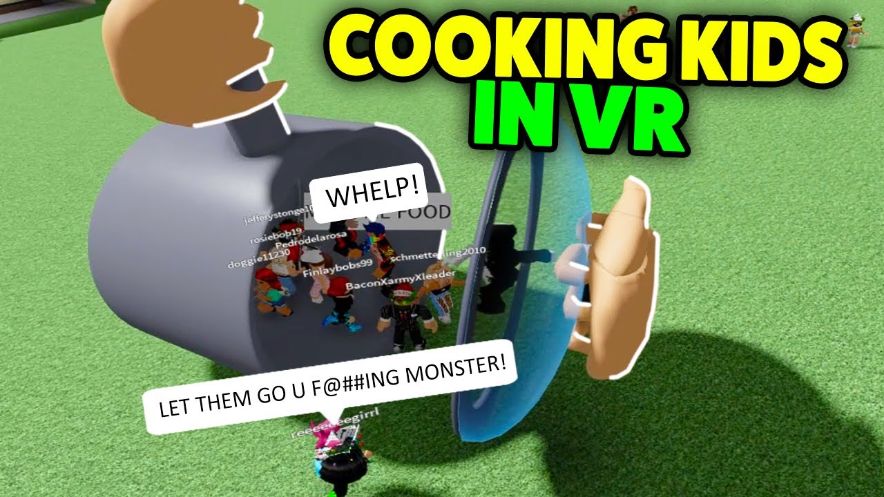 Roblox VR Hands But.. I Decided To Cook Kids Again - Funny Moments