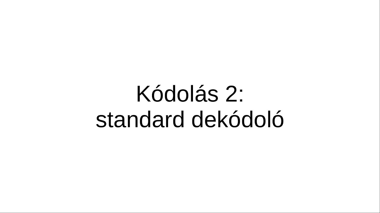 Kódolás 2: standard dekódoló