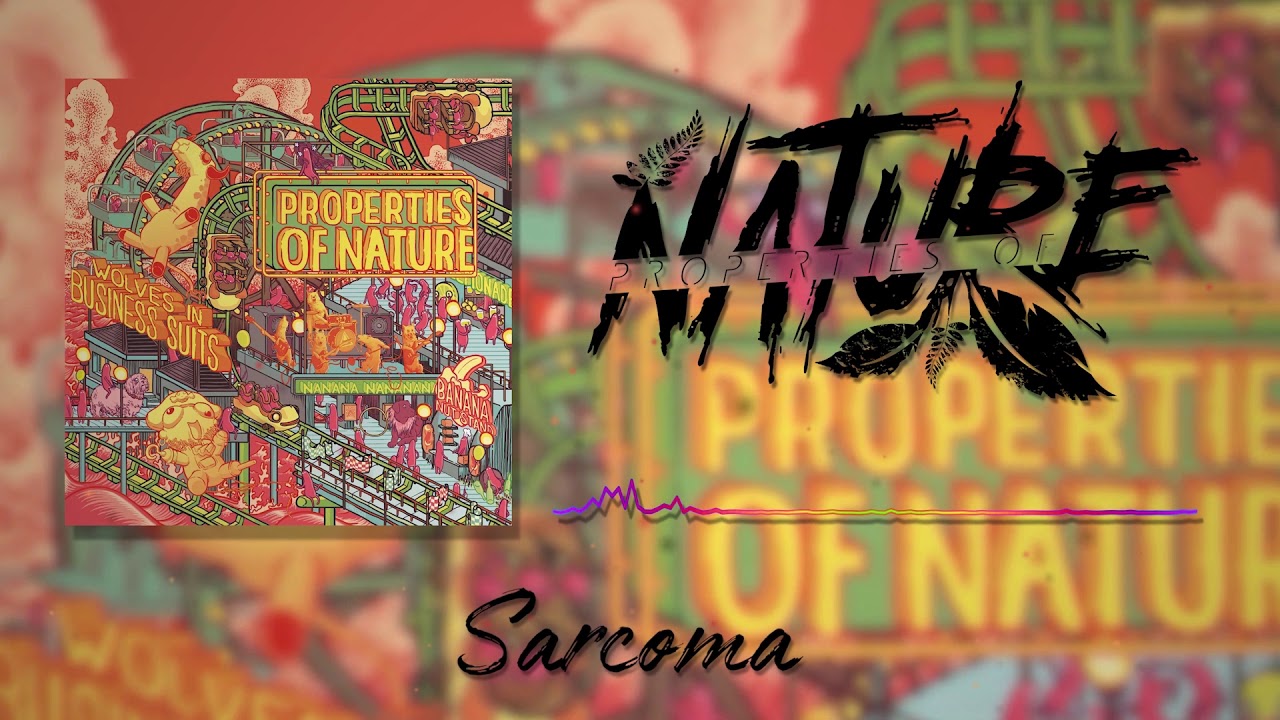 Properties of Nature - Sarcoma