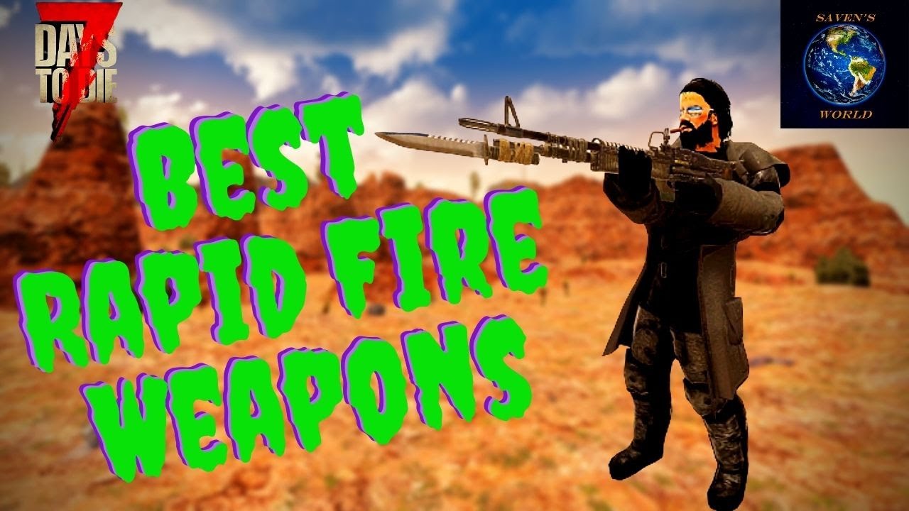7 Days to Die - Best Rapid Fire Weapons