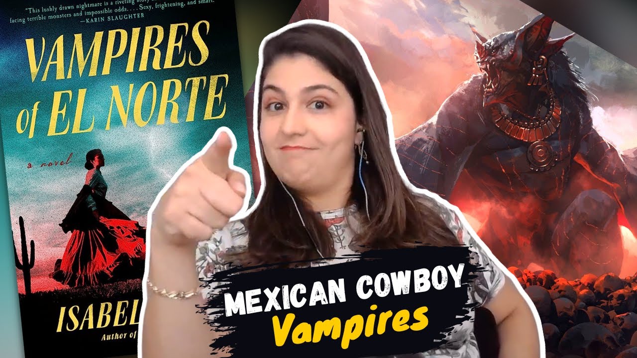 Mexican Cowboy Vampires?? (Vampires of El Norte | Isabel Cañas)