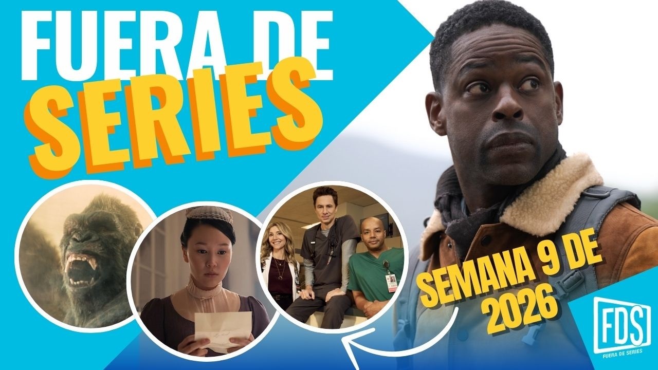 Fuera de Series: Semana 9 de 2026 – Del 23 de Febrero al 1 de Marzo
