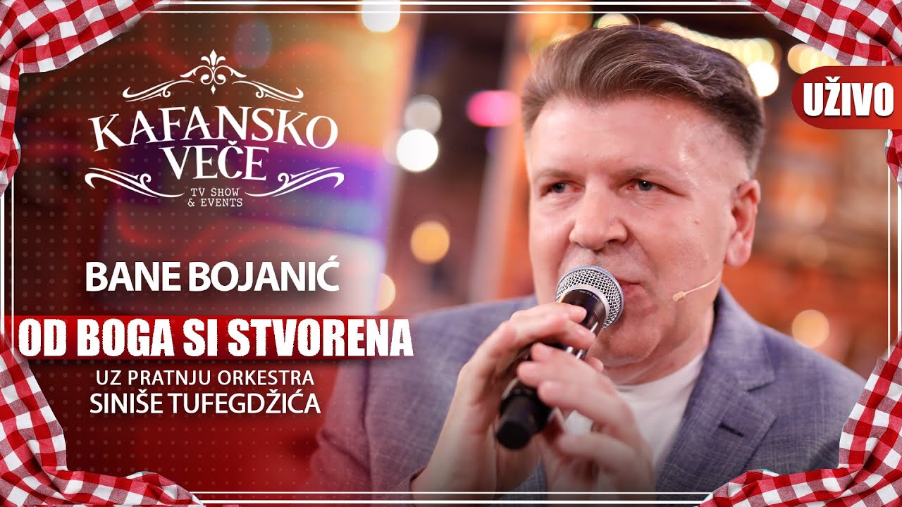 BANE BOJANIC - OD BOGA SI STVORENA | UZIVO | (ORK. SINISE TUFEGDZIC) | KAFANSKO VECE | 2023