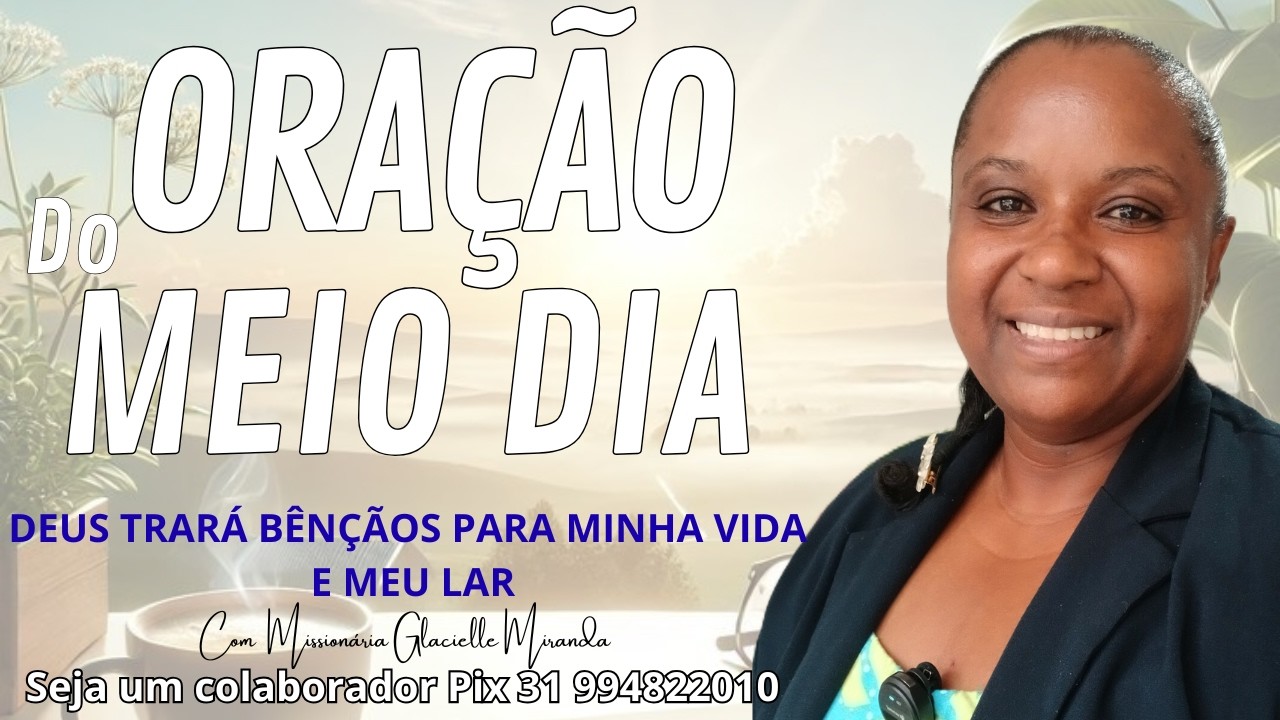 04/03/2026 ORAÇÃO DO MEIO DIA DEUS TRARÁ BENÇÃOS COM MISS.GLACIELLE MIRANDA #glaciellemiranda