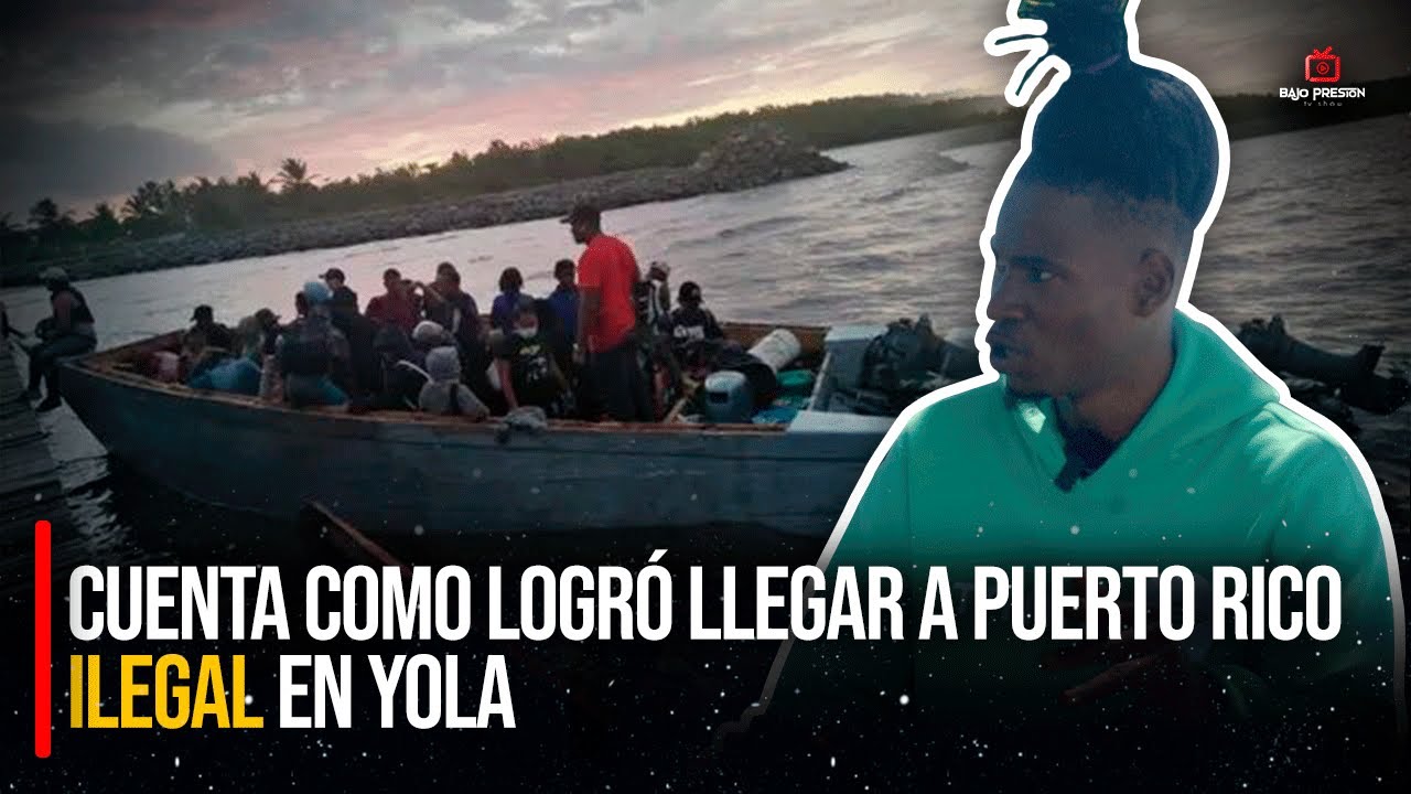 CUENTA COMO LOGRO LLEGAR A PUERTO RICO EN YOLA TRAS VIAJE ILEGAL / VIVO PARA CONTAR!