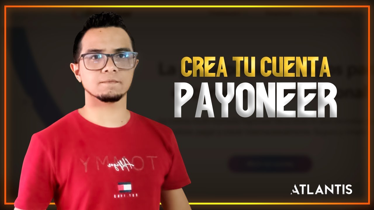 Payoneer (Pt1) - Cómo crear una cuenta Payoneer desde cero - Tutorial - V025
