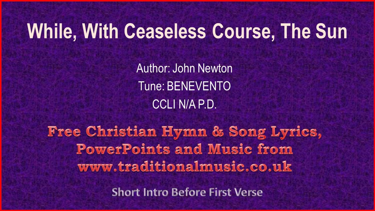 While, With Ceaseless Course, The Sun(Newton) - Hymn Lyrics & Music