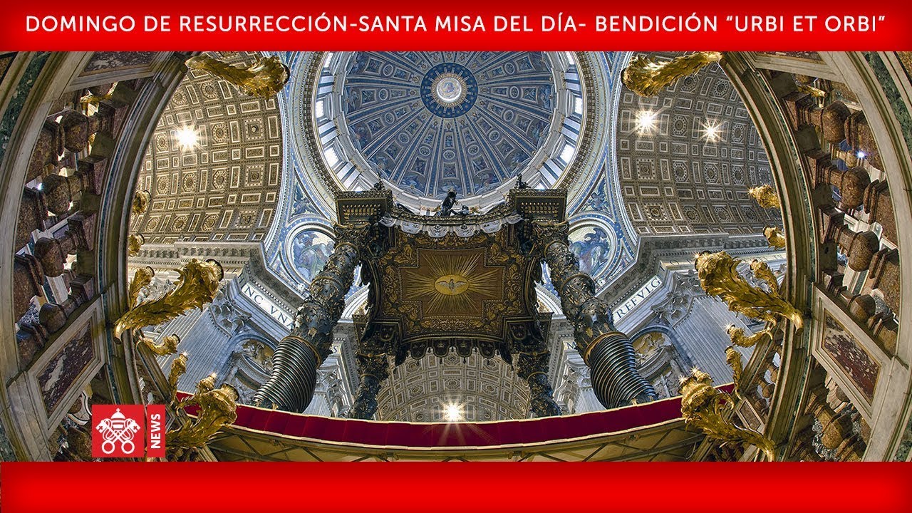Abril 12 2020, Domingo de Resurrección- Santa Misa del día-Bendición “Urbi et Orbi” - Papa Francisco
