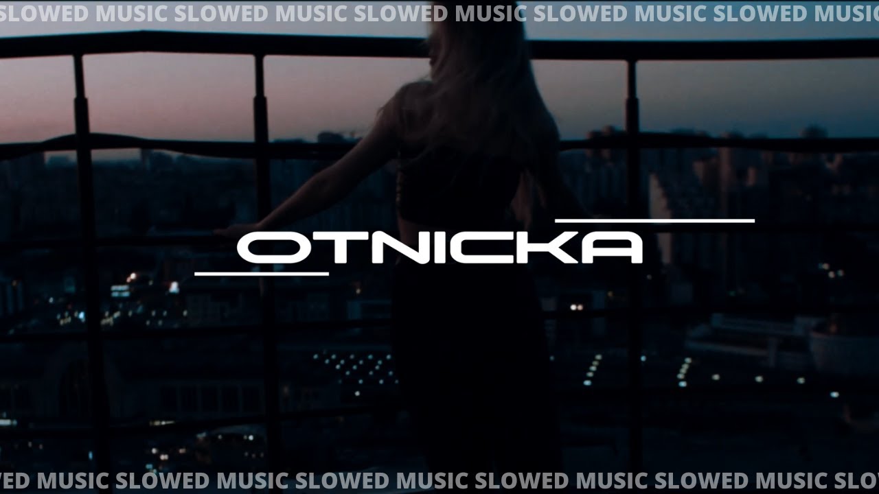Otnicka | Slowed Music | Part 2