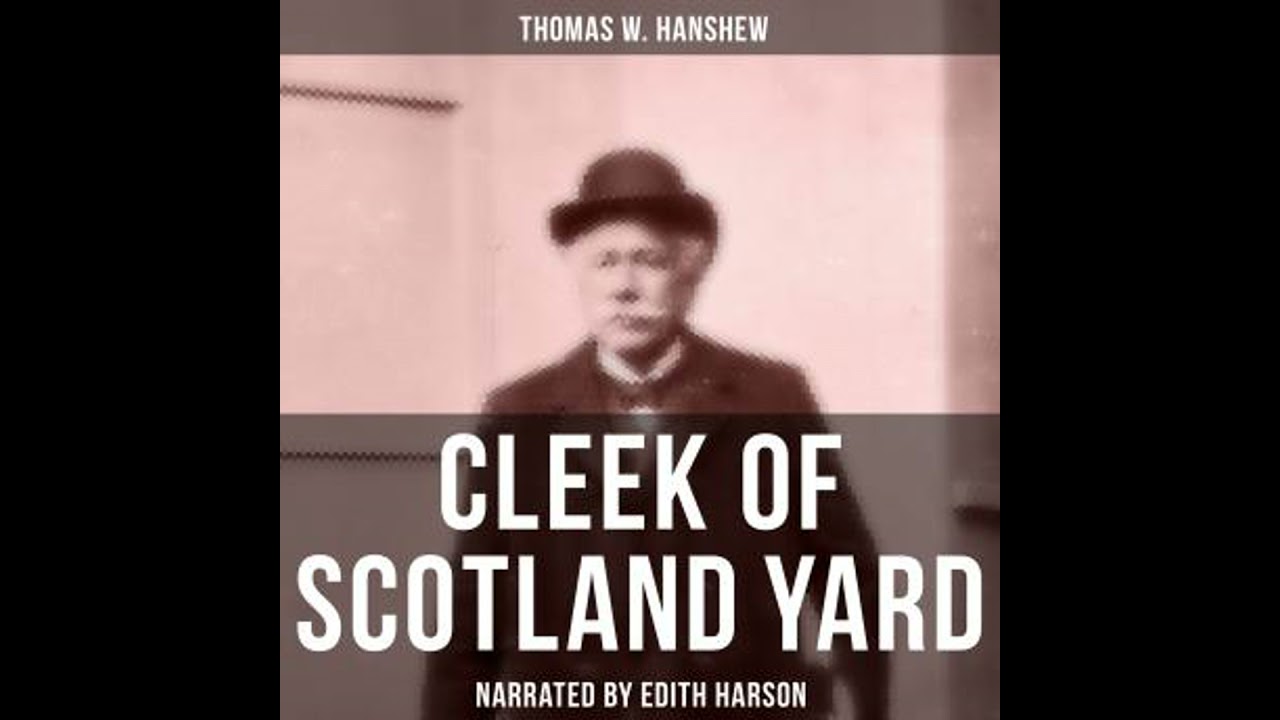 Cleek of Scotland Yard: Detective Hamilton Cleek Mystery - Thomas W. Hanshew