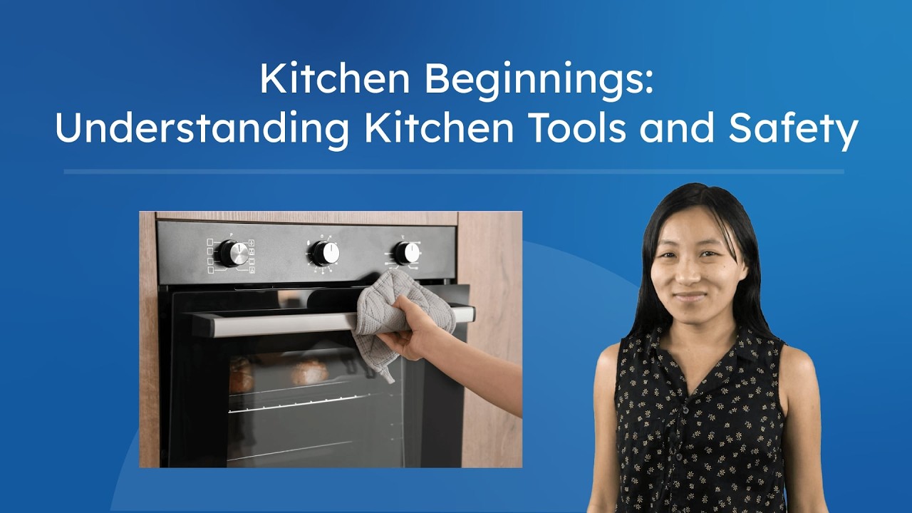 Kitchen Beginnings: Understanding Kitchen Tools and Safety - Kitchen Safety and Basics