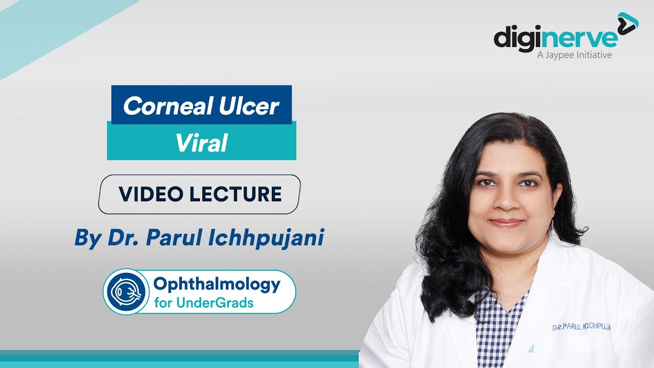 Ophthalmology Lecture on Corneal Ulcer Viral by Dr. Parul Ichhpujani