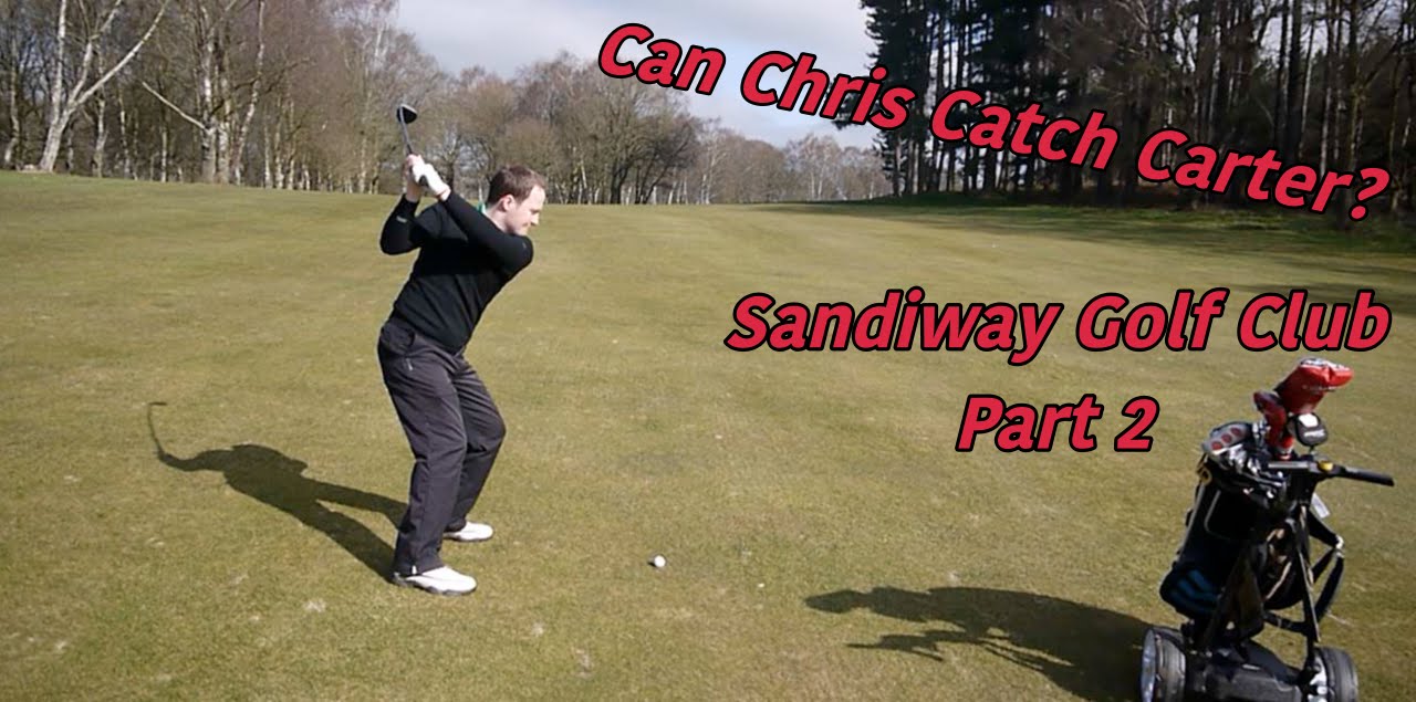 Can Chris Catch Carter? Sandiway Golf Club Part 2