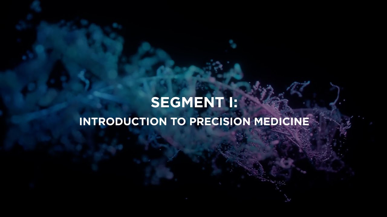 Technologies Transforming Precision Medicine - Segment I - Introduction to Precision Medicine
