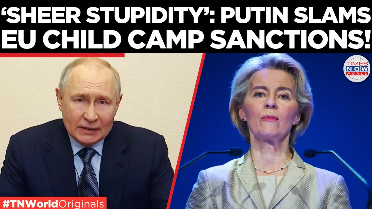 PUTIN SLAMS EU: Calls Western Actions a &lsquo;Petty Act of Malice&rsquo; Over Sanctions on Children&rsquo;s Centres