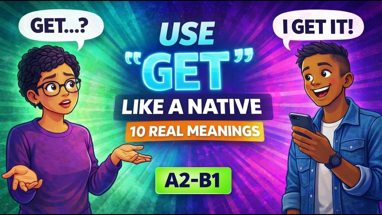 How to Use “GET” in English | 10 Natural Meanings with Real Examples