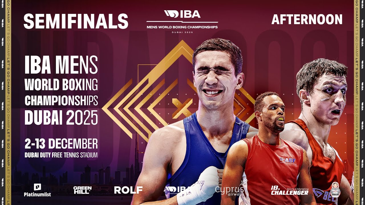 SEMIFINALS | Afternoon | IBA 2025 Men&rsquo;s World Boxing Championships | Dubai, UAE
