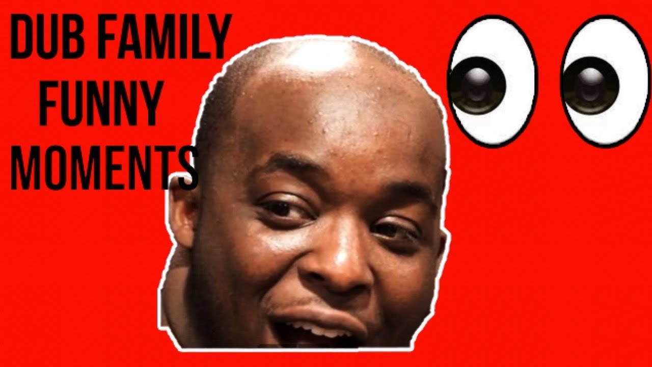 DUB FAMILY FUNNY MOMENTS PART 1 (AND CONTAGIOUS LAUGH )