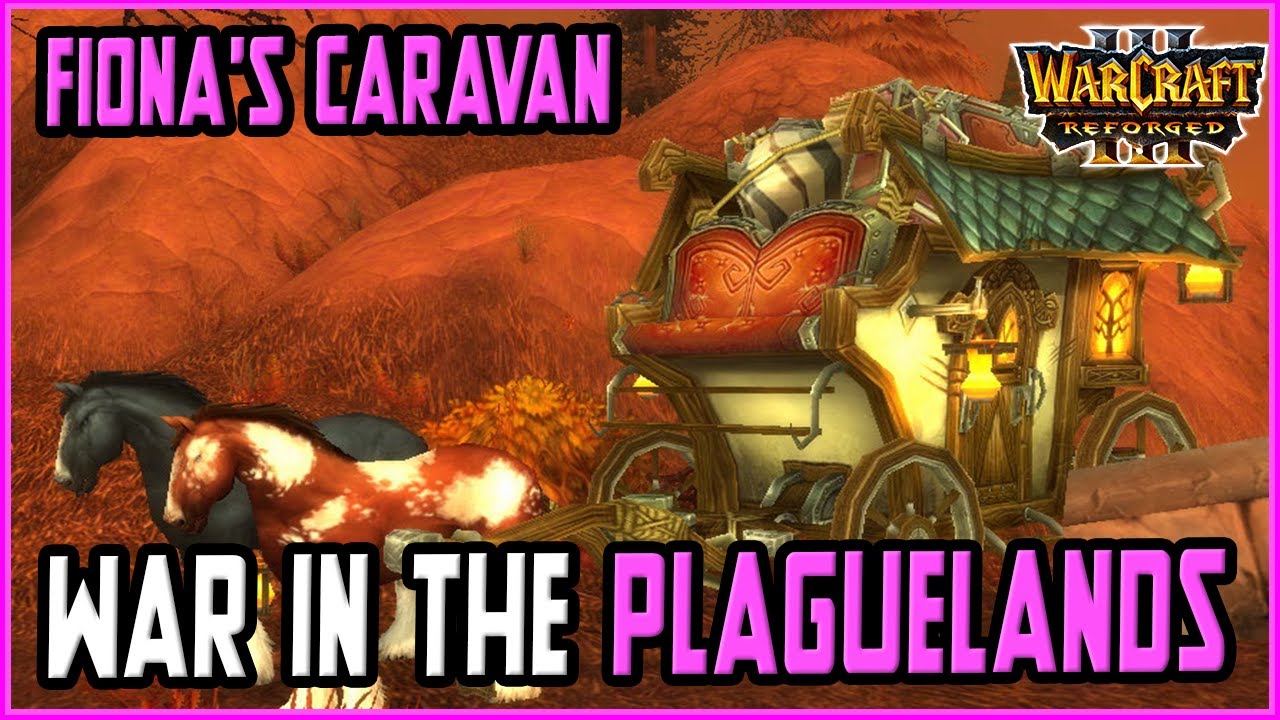 Fiona's Caravan Gang Shit | War in the Plaguelands | Warcraft 3 Reforged