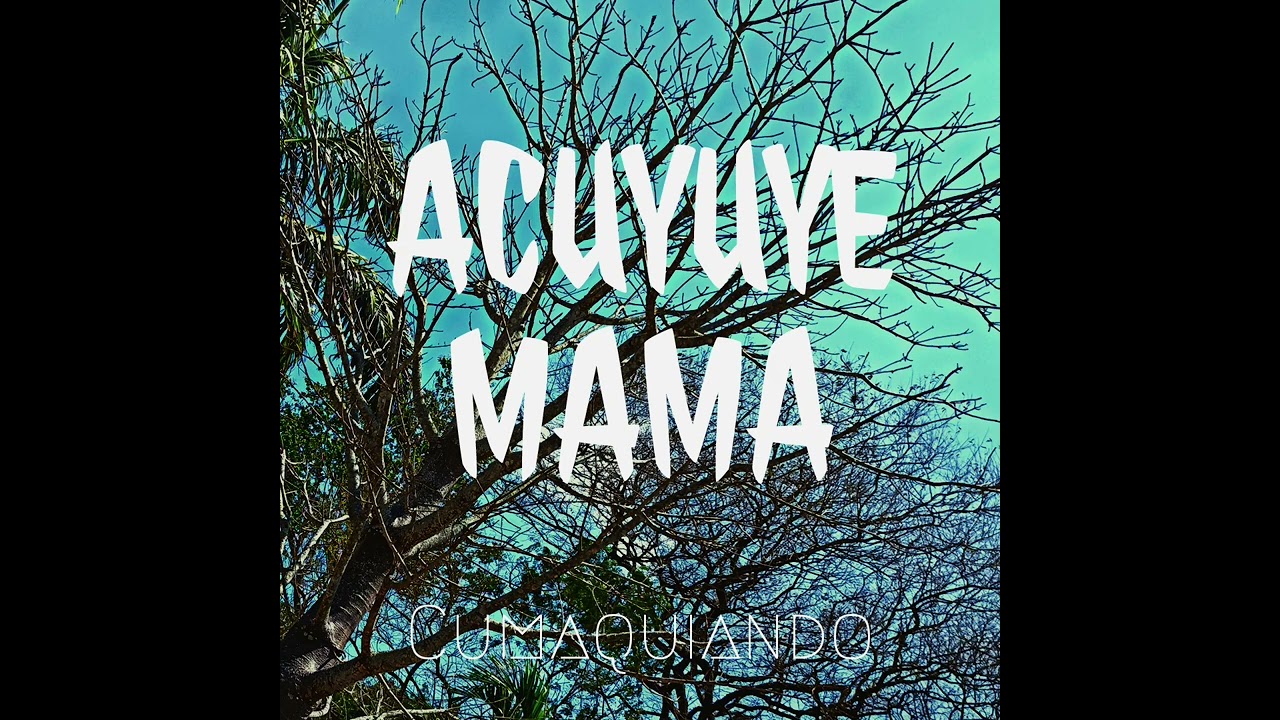 ACUYUYE MAMA - CUMAQUIANDO