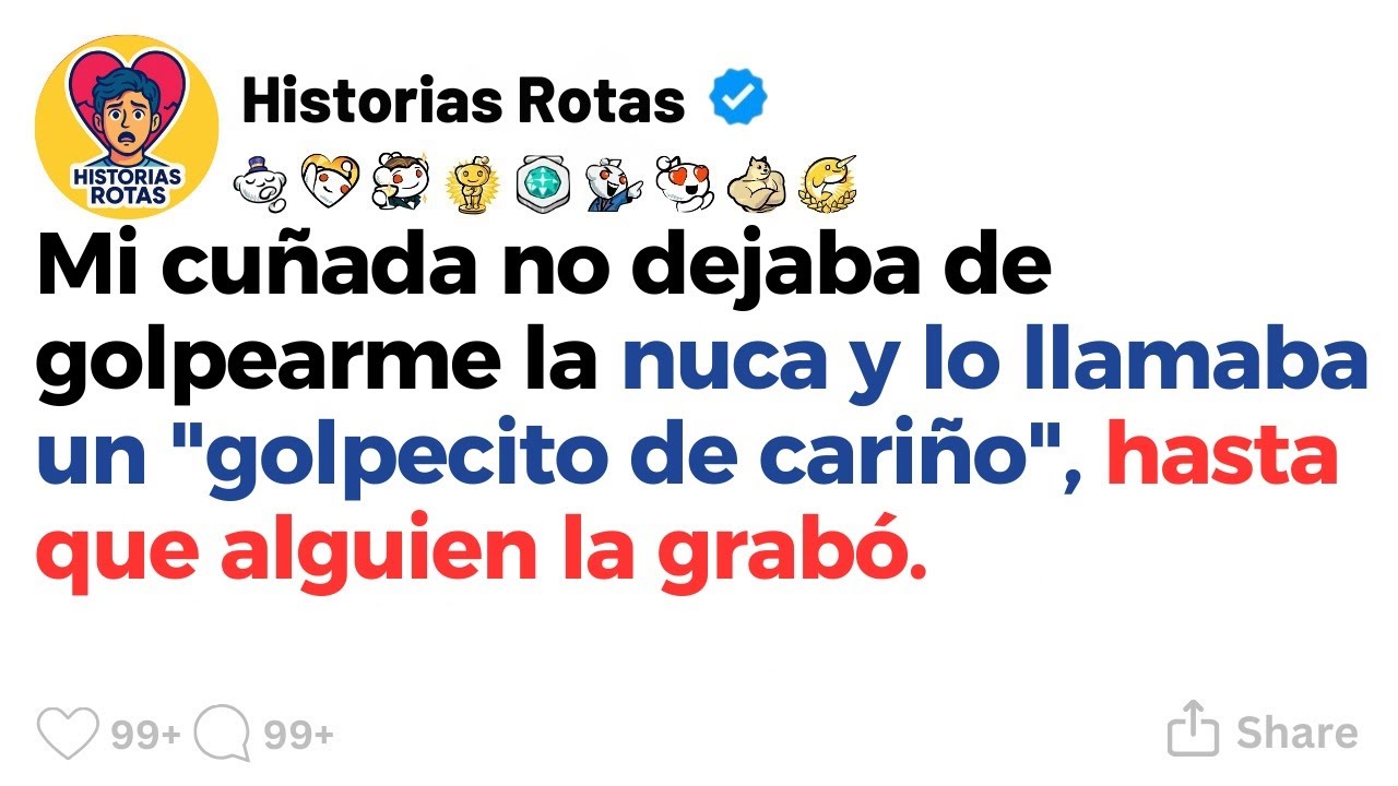 [HISTORIA COMPLETA] Mi cuñada no dejaba de golpearme la nuca y lo llamaba un 