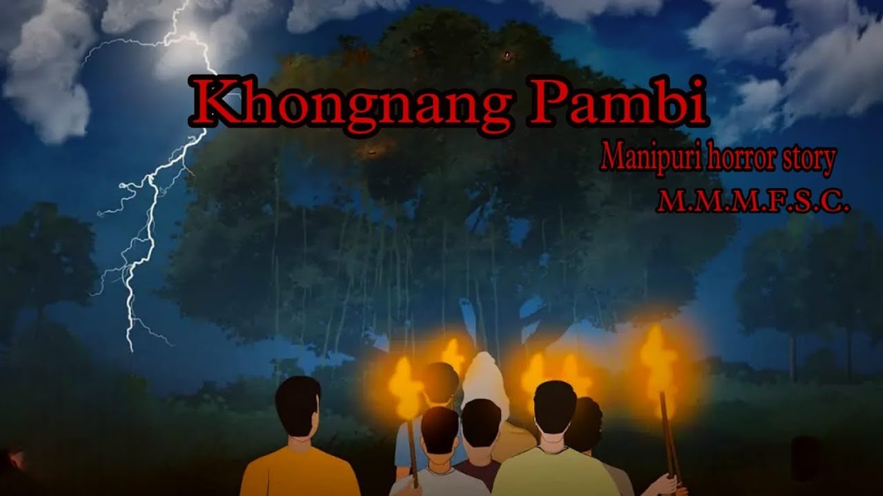 Khongnang Pambi || Manipuri Horror Story || Makhal Mathel Manipur Full Story Collection