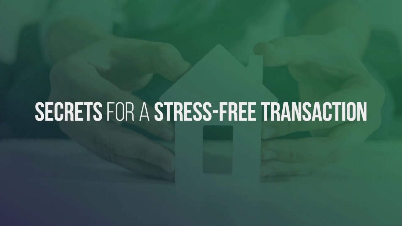 4 secrets for a stress free real estate transaction
