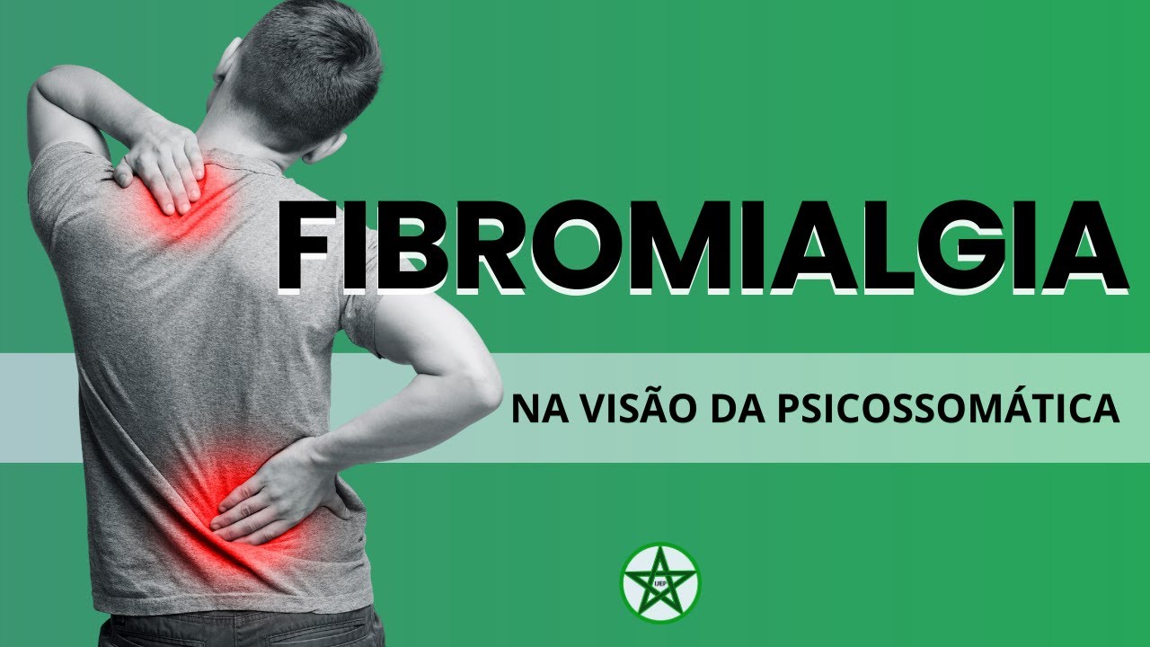 FIBROMIALGIA NA VISÃO DA PSICOSSOMÁTICA