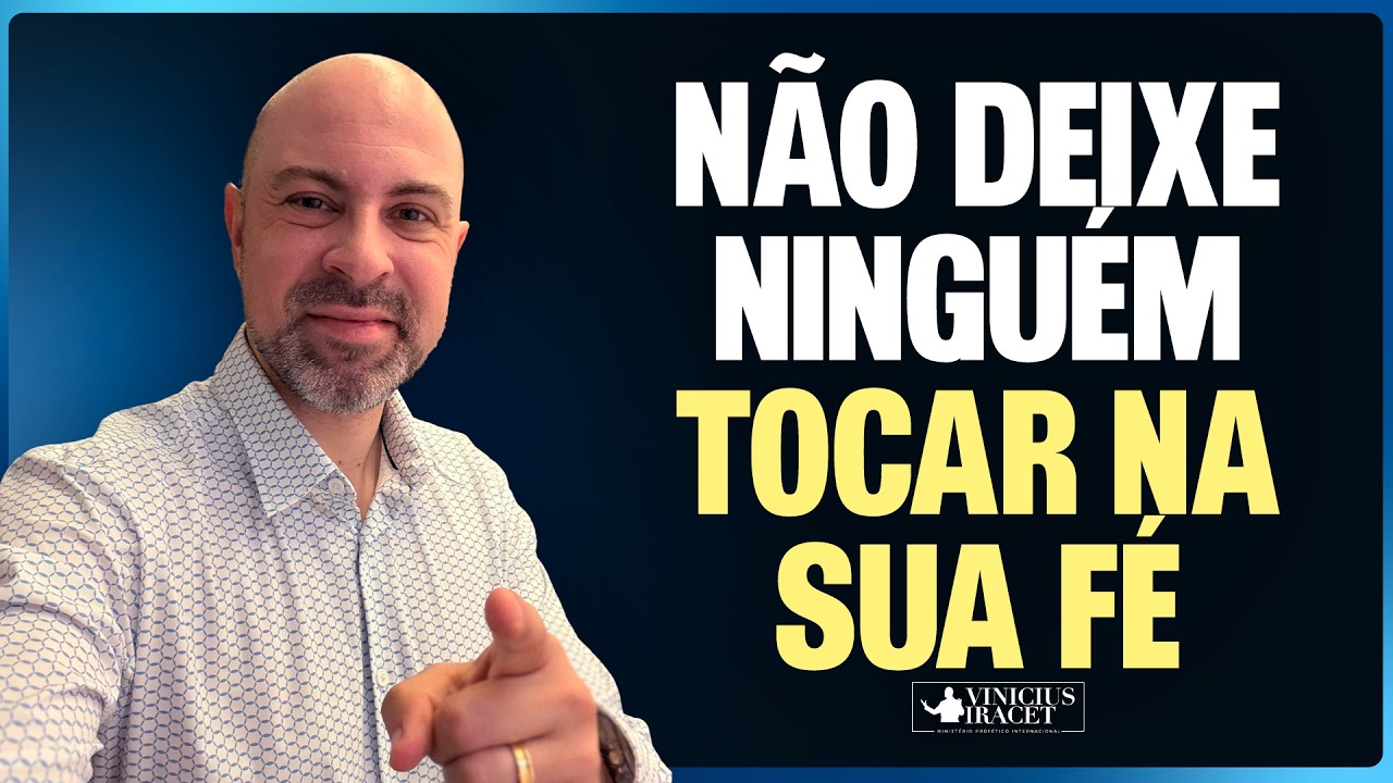 NÃO DEIXE NINGUÉM TOCAR NA SUA FÉ - @viniciusiracet2