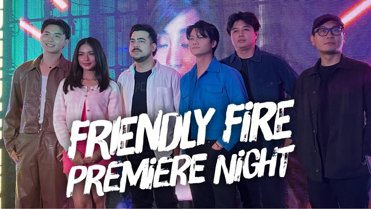 FRIENDLY FIRE Premiere Night- Liosa Andalio, Harvey Bautista, Yves Flores, Jan Silverio, Mikhail Red