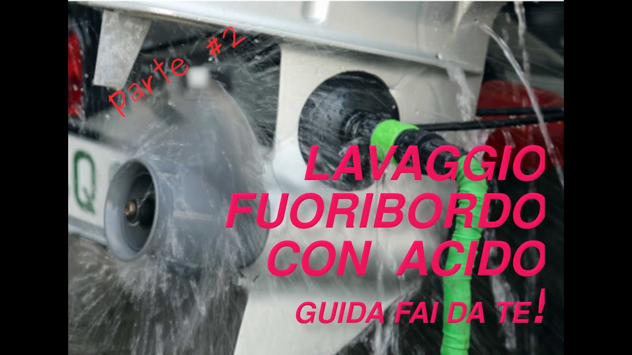 Video guida su come lavare il fuori bordo con acido citrico #Parte 2