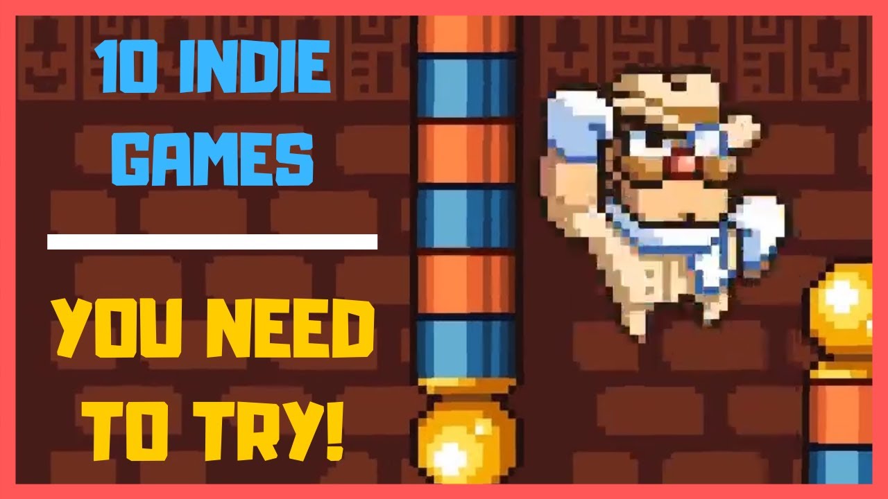 10 Indie Games You Need To Try (2019 Edition)