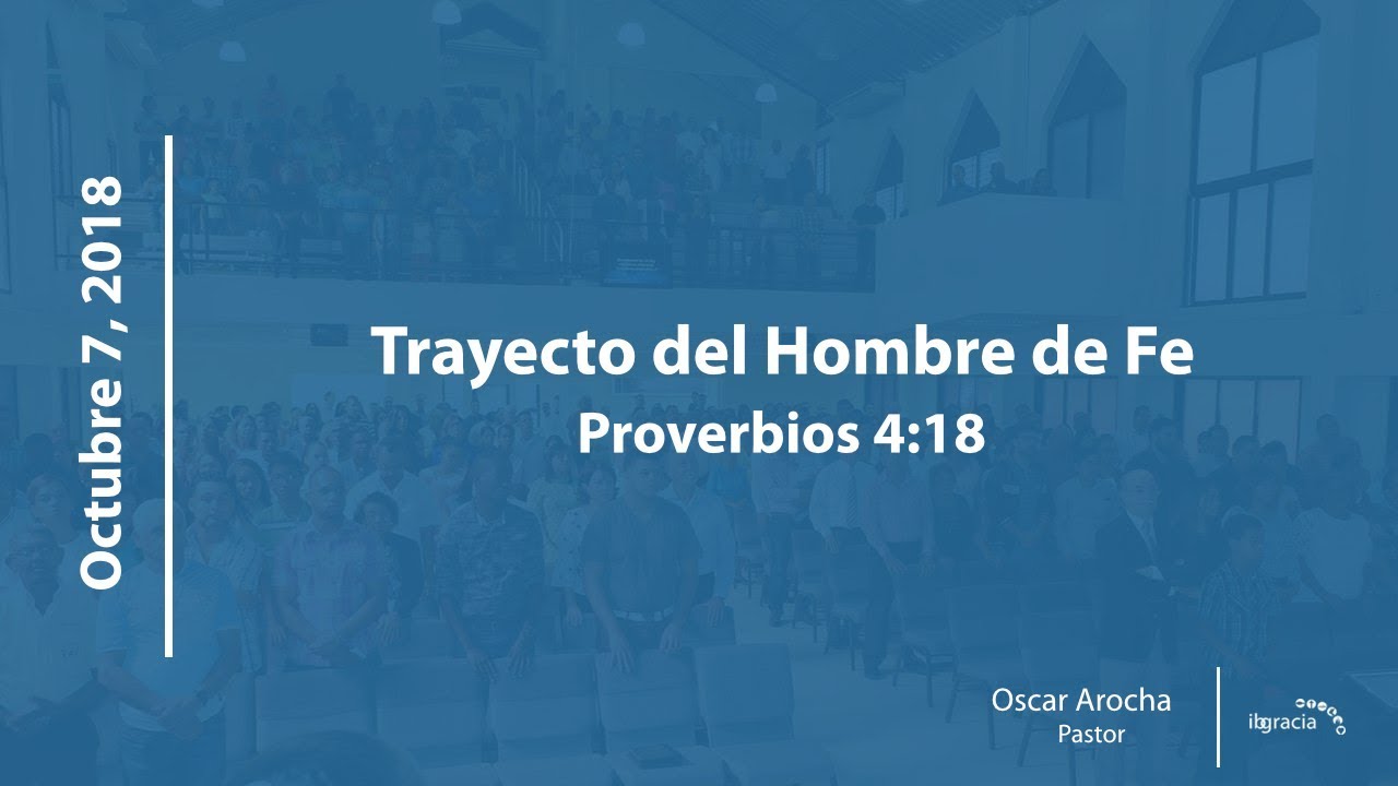 Trayecto del hombre de fe. Proverbios 4:18 | Ps. Oscar Arocha