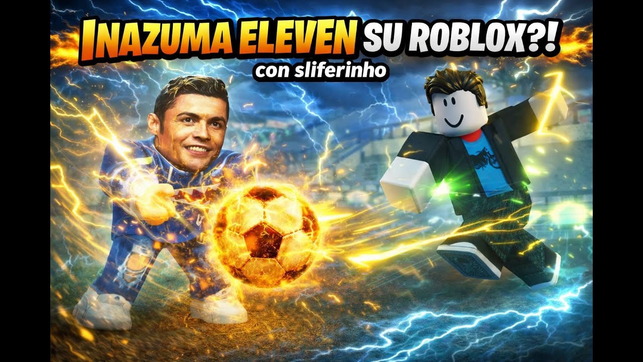 HO GIOCATO A INAZUMA ELEVEN SU ROBLOX CON @MaikeruTV ⚡