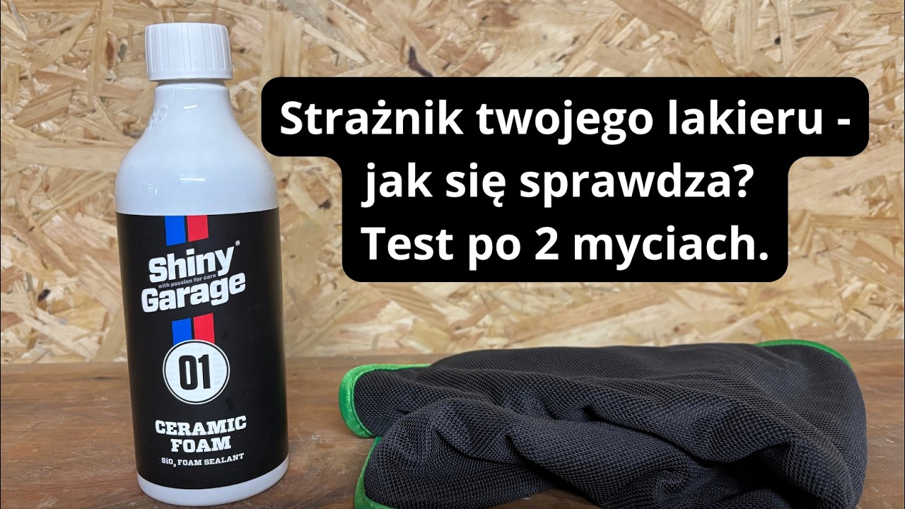 Shiny Garage Ceramic Foam TEST - jak sprawdza się po drugim myciu?