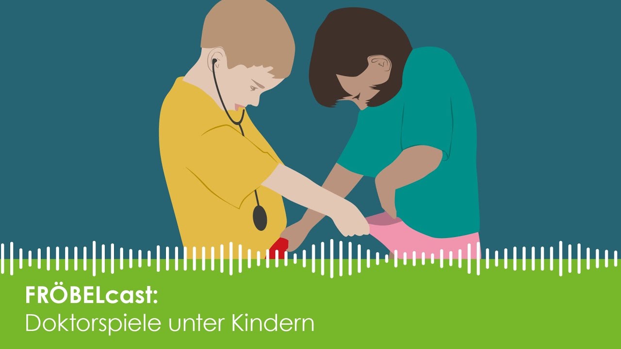 Doktorspiele unter Kindern | Fröbelcast - der Podcast für Eltern