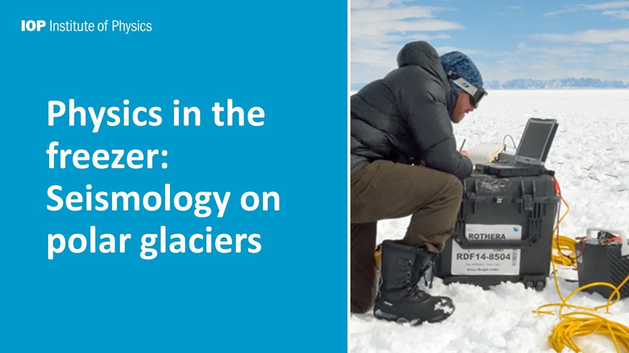 Seismology on Polar Glaciers - a talk by Dr Adam Booth, hosted by IOP West Midlands Branch