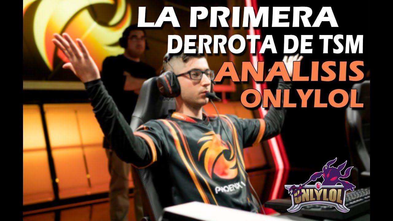 PRIMERA DERROTA DE TSM - ANALISIS ONLYLOL -  INSERT COIN TV