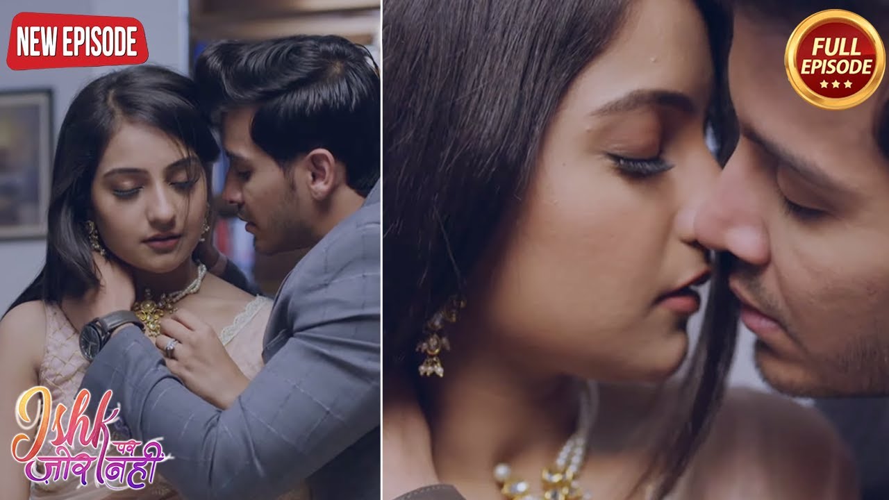 Ahaan ने लाया Ishqi के लिए 6 लाख का हार - Ishk Par Zor Nahi- Full Episode | Latest Serial 2024