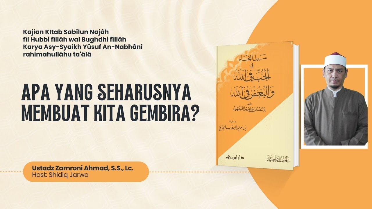 Apa Yang Seharusnya Membuat Kita Gembira? [Ustadz Zamroni Ahmad, SS., Lc]