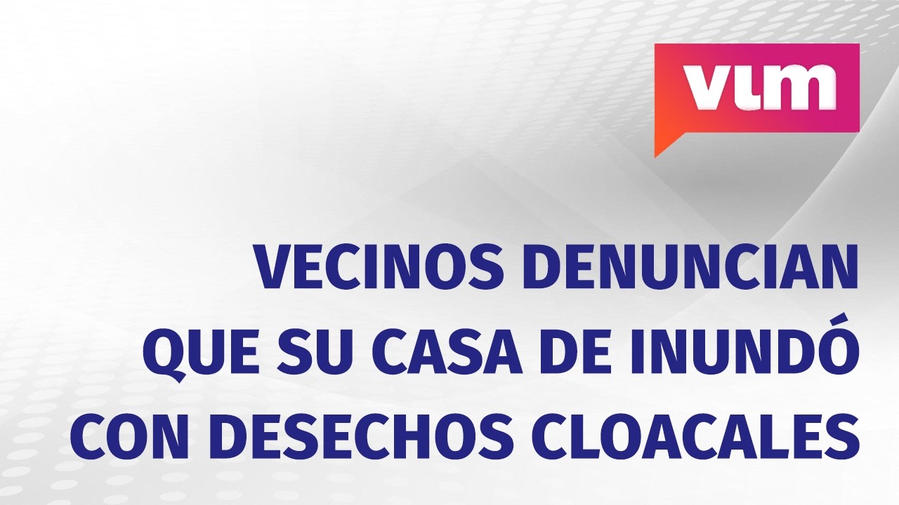 Vecinos de Villa Hipódromo denuncian que su casa se inundó con desechos cloacales tras la tormenta