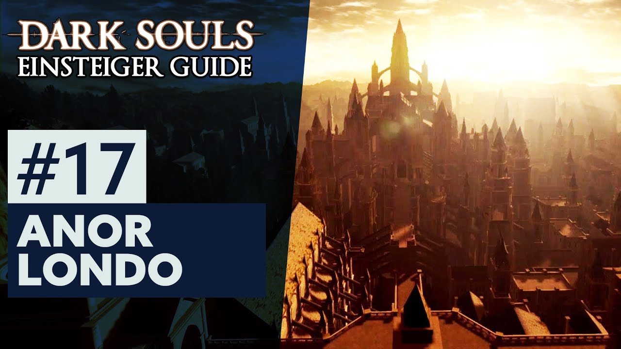 Dark Souls Einsteiger Guide #17: ANOR LONDO