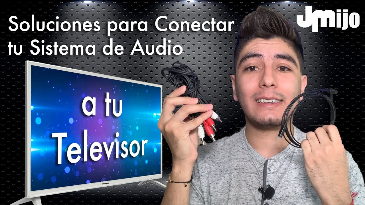 Soluciones para conectar tu Sistema de Audio a tu Televisor