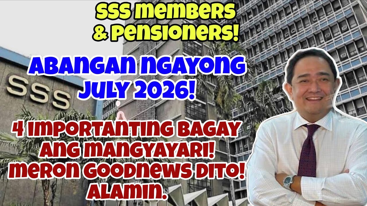 ✅️SSS MEMBERS & PENSIONERS! 4 IMPORTANTING BAGAY NGAYONG JULY 2026 MANGYAYARI! MERON GOODNEWS!