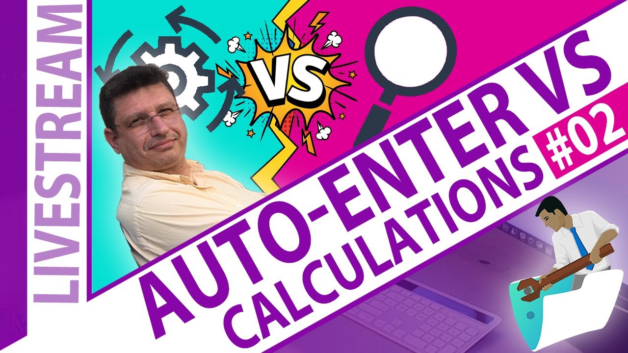 Auto-Enter vs Calculation: Who Should Do the Thinking in your FileMaker Solution? - Day 2