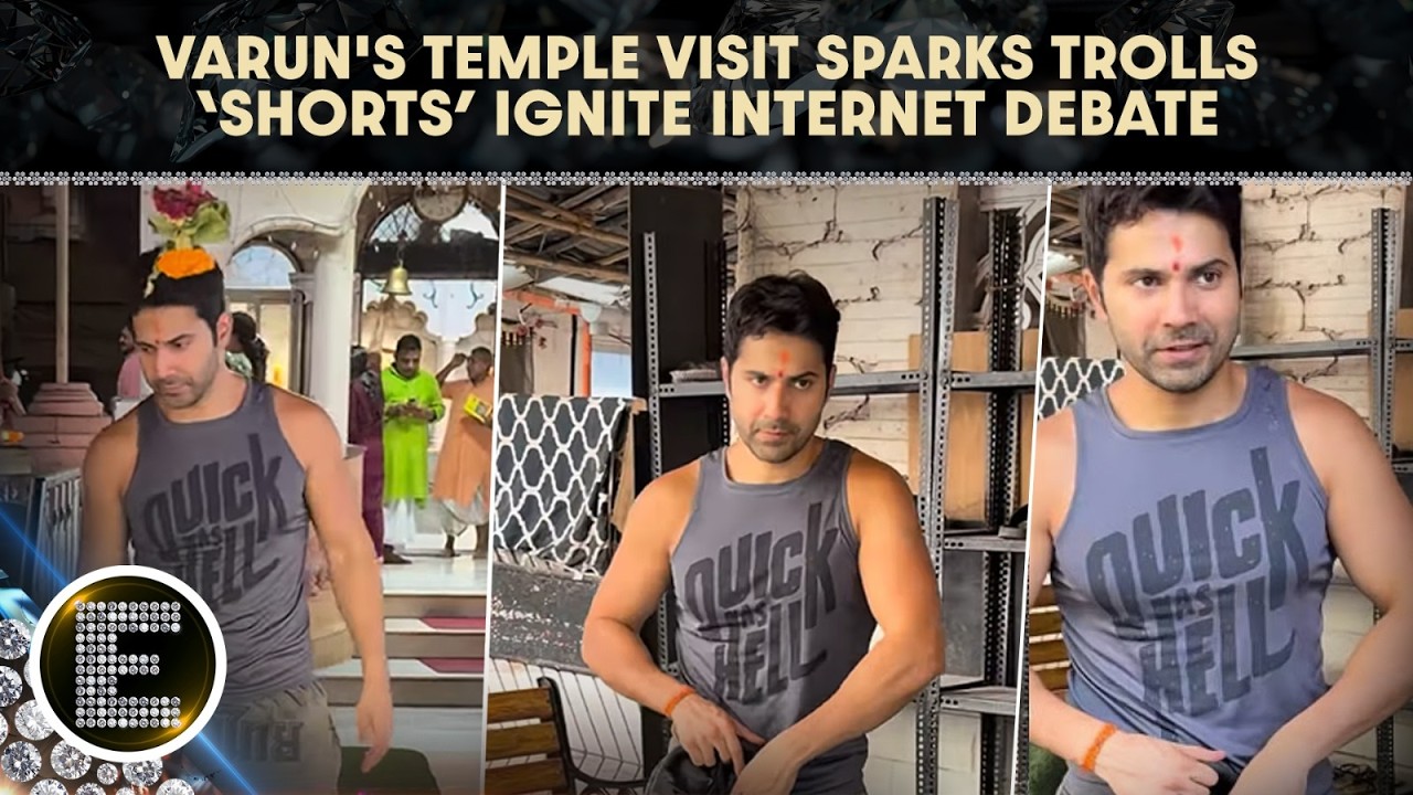 Varun Dhawan trolled for wearing shorts to temple; viral video ignites online debate