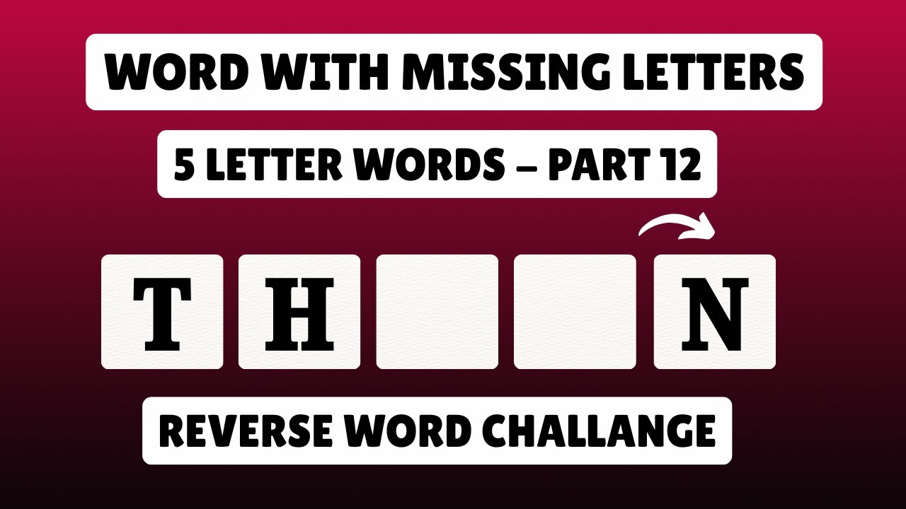 Guess the 5 Letter Word - Part 12 | Word with Missing Letters | Reverse Word Challenge